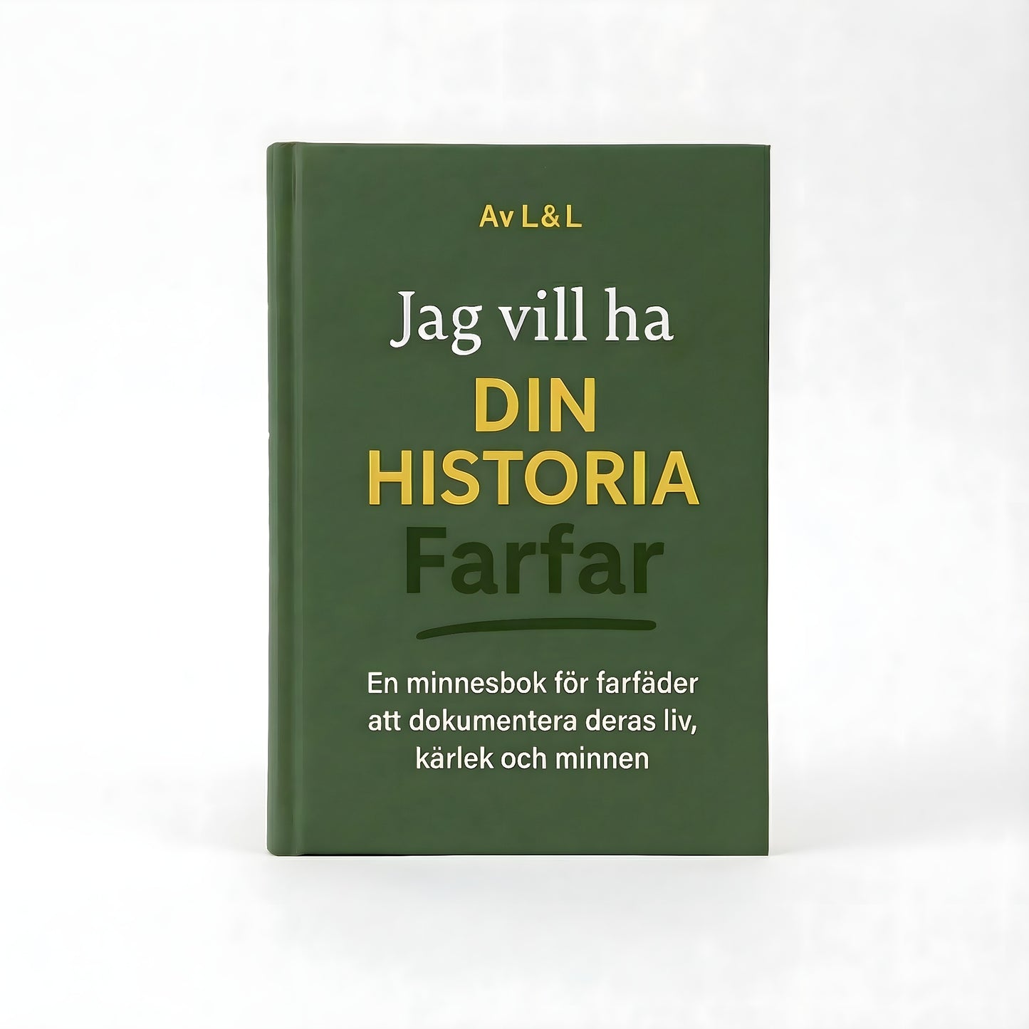 Jag vill ha din historia, farfar – en minnesbok för farfäder