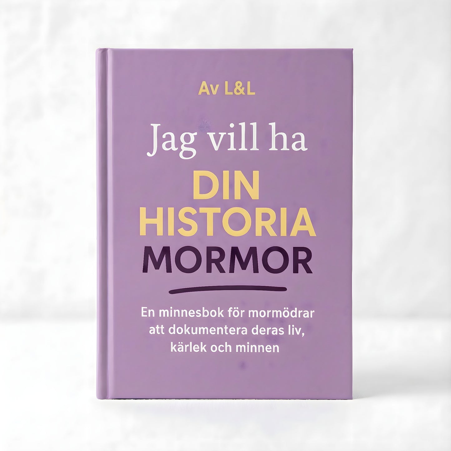 Jag vill ha din historia, mormor – en minnesbok för mormödrar