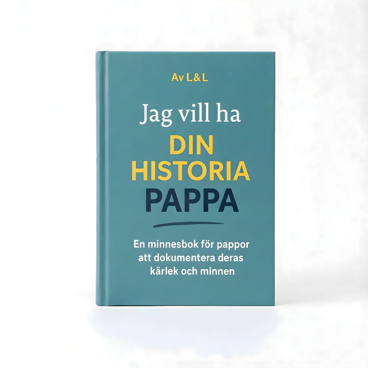 Jag vill ha din historia, pappa – en minnesbok för pappor